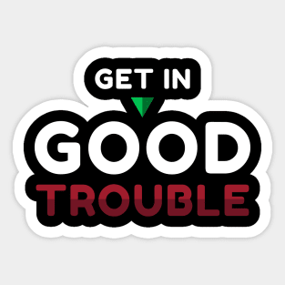 Get in Good Trouble Sticker